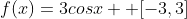 f(x)=3cosx  [-3,3]