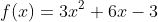 f(x)=3x^2+6x-3