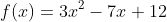 f(x)=3x^2-7x+12