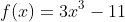f(x)=3x^3-11