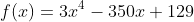 f(x)=3x^4-350x+129