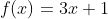 f(x)=3x+1