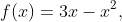 f(x)=3x-x^{2},