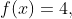 f(x)=4,~g(x)=1,~\&~h(x)=2