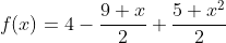 f(x)=4-\frac{9 x}{2}+\frac{5 x^2}{2}
