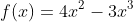 f(x)=4x^2-3x^3