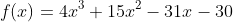 f(x)=4x^3+15x^2-31x-30