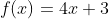 f(x)=4x+3