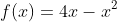f(x)=4x-x^2