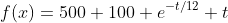f(x)=500+100 e^{-t/12} t