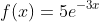 f(x)=5e^{-3x}