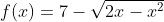 f(x)=7-\sqrt{2x-x^2}