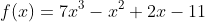 f(x)=7x^3-x^2+2x-11