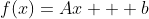 f(x)=Ax + b
