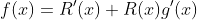 f(x)=R'(x)+R(x)g'(x)