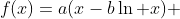 f(x)=a(x-b\ln x) 