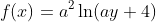 f(x)=a^2\ln(ay+4)
