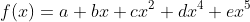 f(x)=a+bx+cx^2+dx^4+ex^5