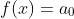 f(x)=a_0
