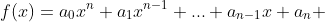 f(x)=a_0x^n+a_1x^{n-1}+...+a_{n-1}x+a_n 