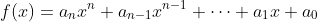 f(x)=a_nx^n+a_{n-1}x^{n-1}+\dots+a_1x+a_0