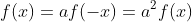 f(x)=af(-x)=a^2f(x)