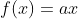 f(x)=ax
