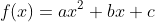 f(x)=ax^2+bx+c