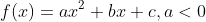 f(x)=ax^2+bx+c,a<0