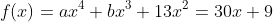 f(x)=ax^4+bx^3+13x^2=30x+9