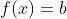 f(x)=b