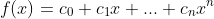 f(x)=c_0+c_1x+...+c_nx^n