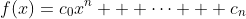 f(x)=c_0x^n + \cdots + c_n