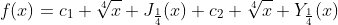 f(x)=c_1 \sqrt[4]{x} J_{\frac{1}{4}}(x)+c_2 \sqrt[4]{x} Y_{\frac{1}{4}}(x)