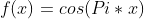 f(x)=cos(Pi*x)