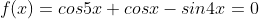 f(x)=cos5x+cosx-sin4x=0