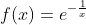 f(x)=e^{-\frac{1}{x}}