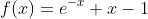 f(x)=e^{-x}+x-1