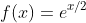 f(x)=e^{x/2}