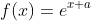 f(x)=e^{x+a}