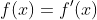 f(x)=f'(x)