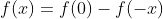 f(x)=f(0)-f(-x)