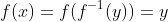 f(x)=f(f^{-1}(y))=y