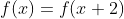 f(x)=f(x+2)