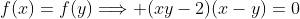 f(x)=f(y)\Longrightarrow (xy-2)(x-y)=0