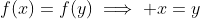 f(x)=f(y)\implies x=y