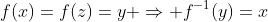 f(x)=f(z)=y \Rightarrow f^{-1}(y)=x