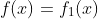 f(x)=f_1(x)
