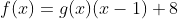 f(x)=g(x)(x-1)+8