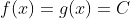f(x)=g(x)=C